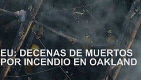 #Mundo: Tragedia en Oakland; Pence, el muro y el TLC; e inhuman restos de Fidel