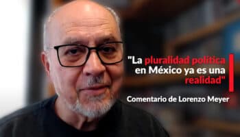 "La pluralidad política en México ya es una realidad": Lorenzo Meyer