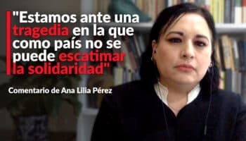 'Estamos ante una tragedia en la que como país no se puede escarimar la solidaridad': Ana Lilia Pérez