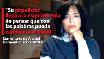 'Populismo' de AMLO 'llega a la esquizofrenia de pensar que con las palabras puede cambiar la realidad': Anabel Hernández