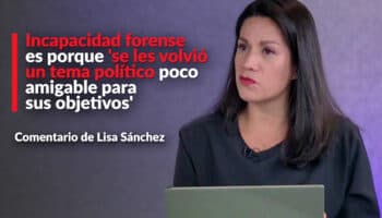 Incapacidad forense es porque 'se volvió un tema político poco amigable para sus objetivos': Sánchez