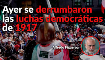 La identidad constitucional de México fue derribada: Figueroa